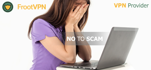 Use a VPN Service: How to Fight 5 types of Scams
