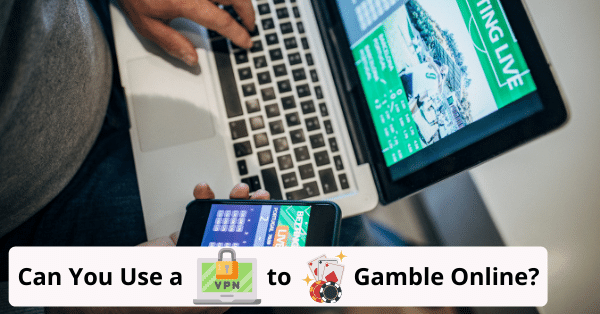 can you use a vpn to gamble online