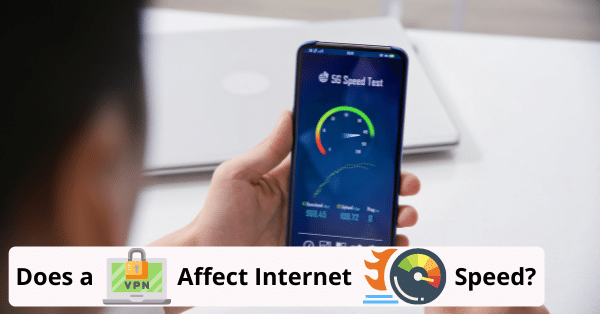 does a vpn affect internet speed