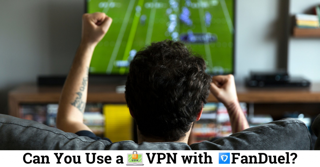 can-you-use-a-vpn-with-fanduel-helpful-tips