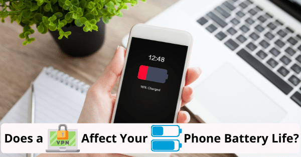 does a vpn affect your phone battery life